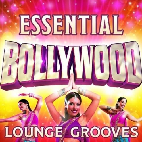 Various Artists - Essential Bollywood Lounge Grooves