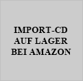 IMPORT-CD
AUF LAGER
BEI AMAZON